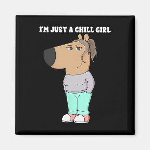 I'm Just A Chill Girl Meme Funny Chill 3  Magnet