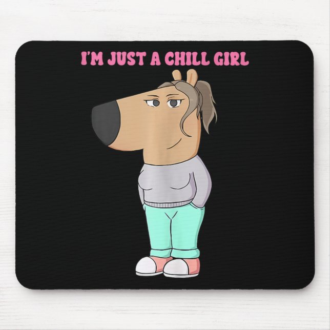 I'm Just A Chill Girl Meme Funny Chill 4  Mouse Mat (Front)