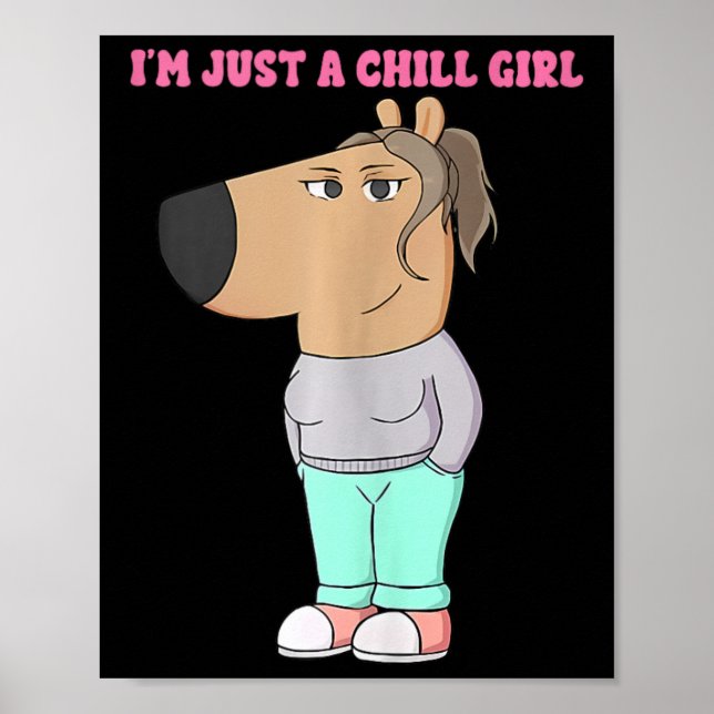 I'm Just A Chill Girl Meme Funny Chill 4  Poster (Front)