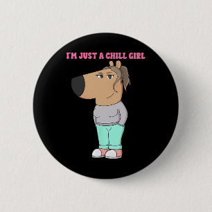 I'm Just A Chill Girl Meme Funny Chill 6 Cm Round Badge