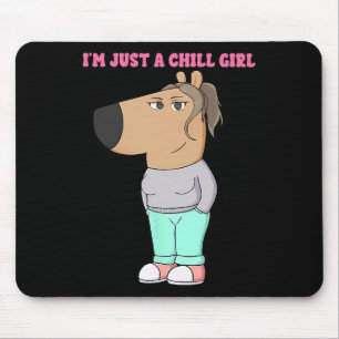 I'm Just A Chill Girl Meme Funny Chill  Mouse Mat