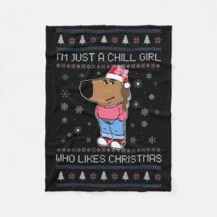 I'm Just A Chill Girl Who Likes Christmas Ugly Swe Fleece Blanket