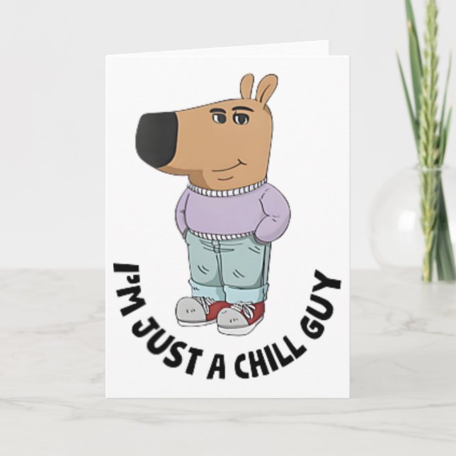 I'm Just A Chill Guy  Card (Front)