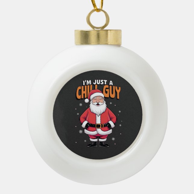 I'm Just a Chill Guy Meme Christmas Funny 2025 Ceramic Ball Christmas Ornament (Front)