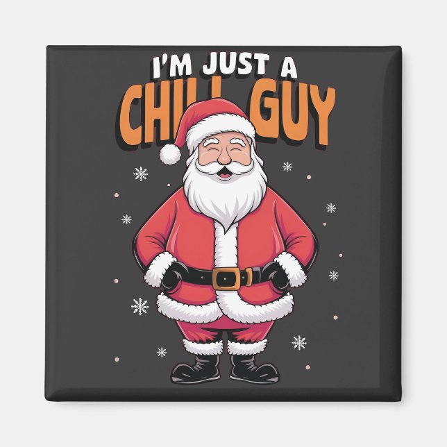 I'm Just a Chill Guy Meme Christmas Funny 2025 Magnet (Front)