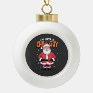 I'm Just a Chill Guy Meme Christmas Funny  Ceramic Ball Christmas Ornament