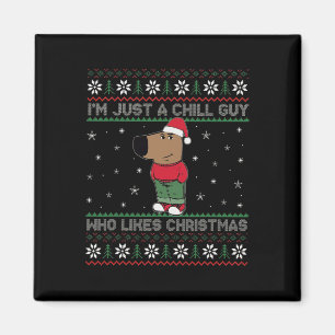I'm Just A Chill Guy Who Like Christmas Trending M Magnet