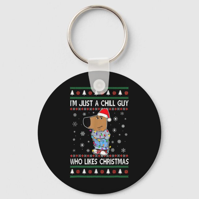 I'm Just A Chill Guy Who Likes Christmas  Key Ring (Front)
