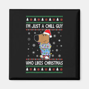 I'm Just A Chill Guy Who Likes Christmas Magnet
