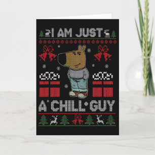 I'm Just A Chill Guy Who Likes Christmas Meme Card