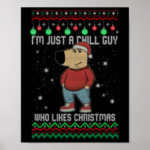 I'm Just A Chill Guy Who Likes Christmas Poster