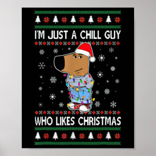 I'm Just A Chill Guy Who Likes Christmas Poster