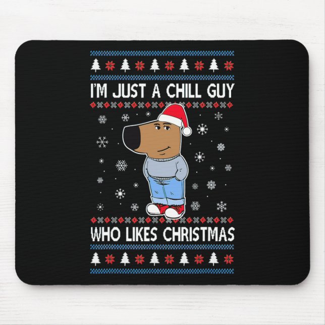 I'm Just A Chill Guy Who Likes Christmas Ugly Swea Mouse Mat (Front)