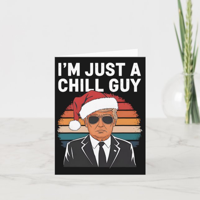 I'm Just A Chill Guys Funny Trump Santa Hat Christ Card (Front)