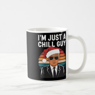 I'm Just A Chill Guys Funny Trump Santa Hat Christ Coffee Mug