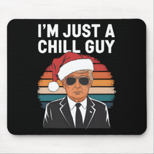 I'm Just A Chill Guys Funny Trump Santa Hat Christ Mouse Mat