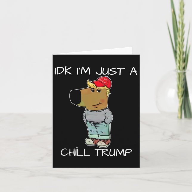 I'm Just A Chill Trump Funny Meme  Card (Front)