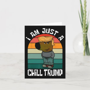 I'm Just A Chill Trump Funny Meme Funny Dog Lover  Card