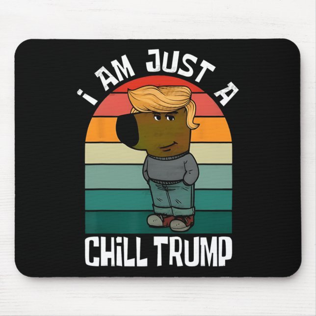 I'm Just A Chill Trump Funny Meme Funny Dog Lover  Mouse Mat (Front)