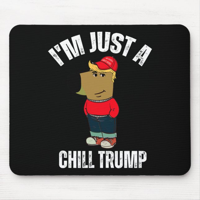 I'm Just A Chill Trump Funny Meme Funny Dog Lover  Mouse Mat (Front)