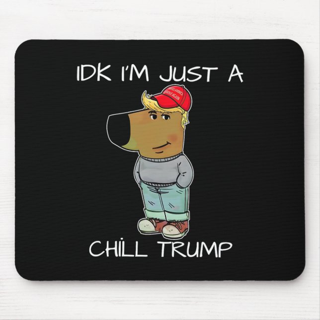 I'm Just A Chill Trump Funny Meme  Mouse Mat (Front)