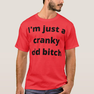 Im Just A Cranky Old Funny Birthday Design T-Shirt