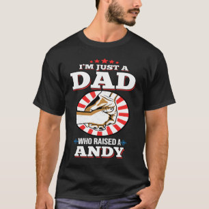 I'm Just A Dad Who Raised A ANDY  Name ANDYS T-Shirt