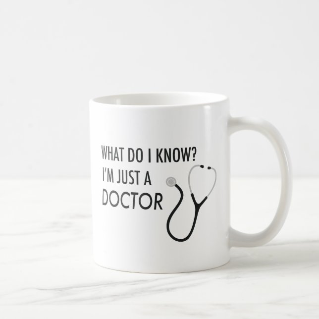 I'm Just A Doctor Coffee Mug (Right)