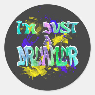 I'm Just a Dreamer, Inspirational Quote Graffiti Classic Round Sticker