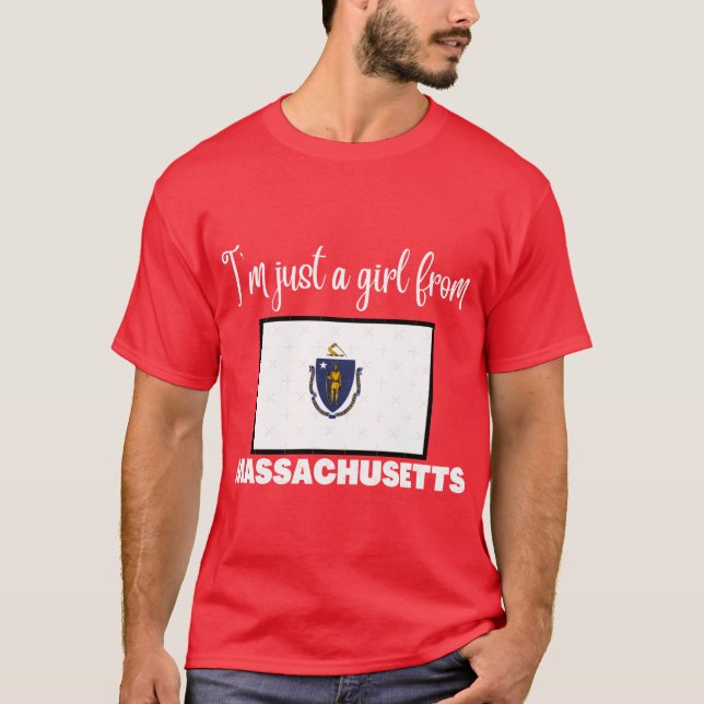 Im just a girl from Massachusetts State pride desi T-Shirt (Front)