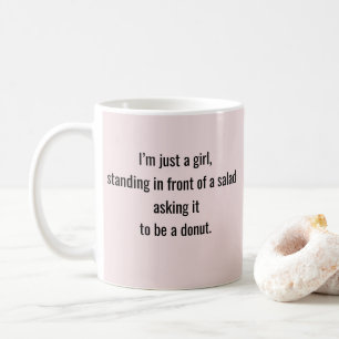 "I'm Just a Girl" funny quote Coffee Mug