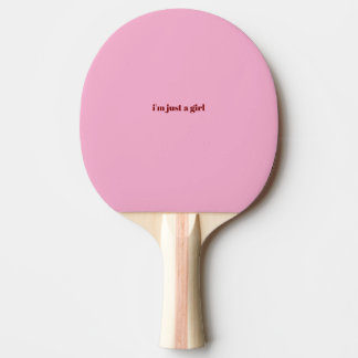 i'm just a girl ping pong paddle