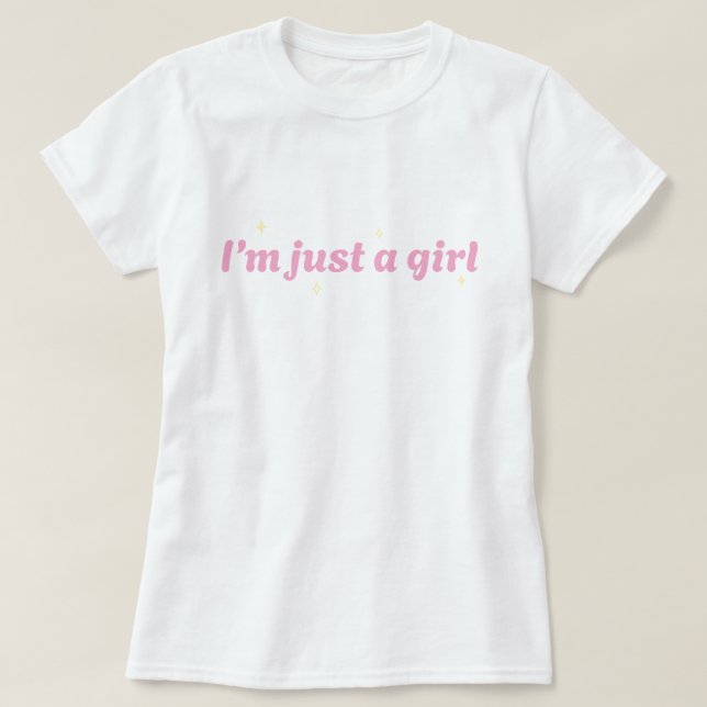 i'm just a girl t-shirt (Design Front)