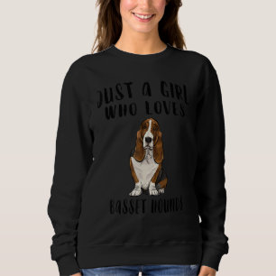 Im Just A Girl Who Loves Basset Hounds Dog Sweatshirt