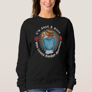 I'm Just A Girl Who Loves Cocker Spaniels Puppy Do Sweatshirt