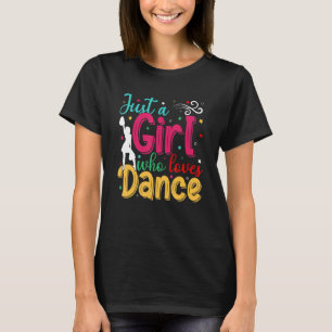 I'm Just A Girl Who Loves Dance Cute Dance Student T-Shirt