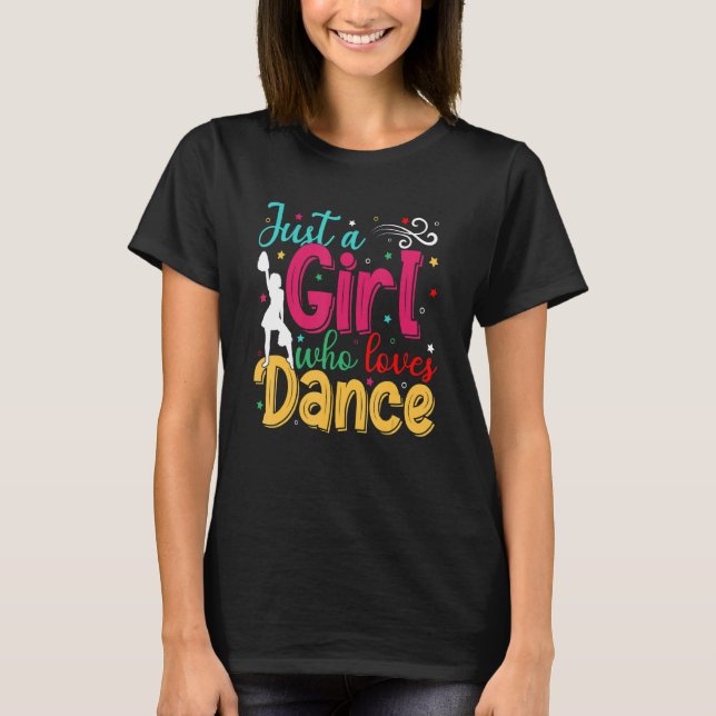 I'm Just A Girl Who Loves Dance Cute Dance Student T-Shirt (Front)