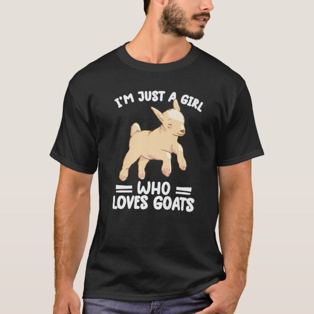 i'm just a girl who loves goats   goat farmer farm T-Shirt (Front)