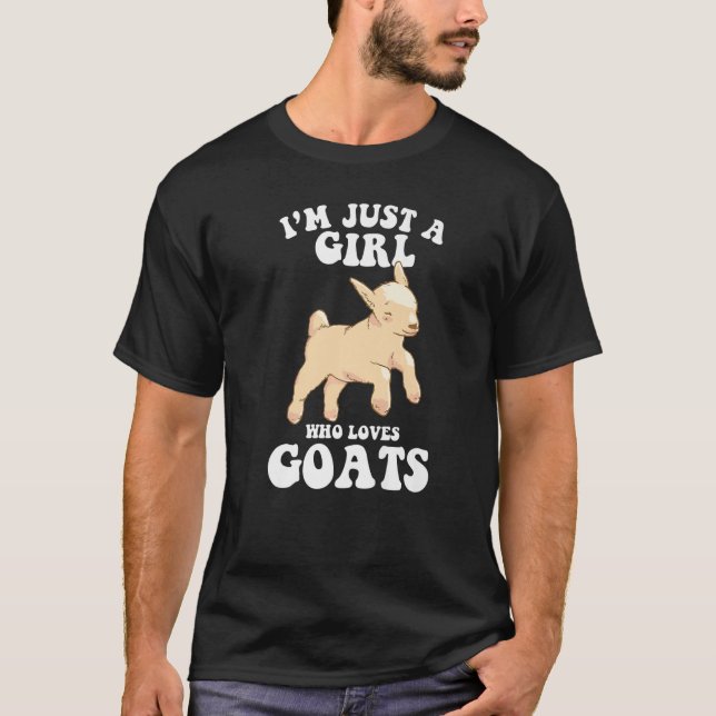 i'm just a girl who loves goats   goat farmer farm T-Shirt (Front)