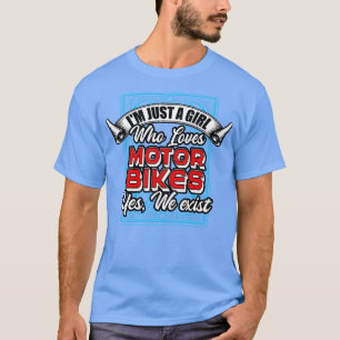 Im Just A Girl Who Loves MotorBikes Yes We Exist T-Shirt