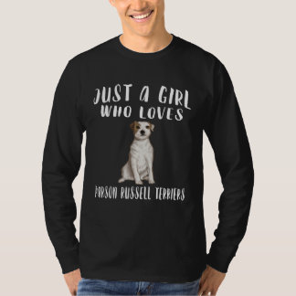 Im Just A Girl Who Loves Parson Russell Terriers D T-Shirt