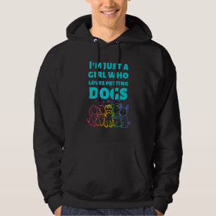 I'm just a girl who loves petting dogs hoodie