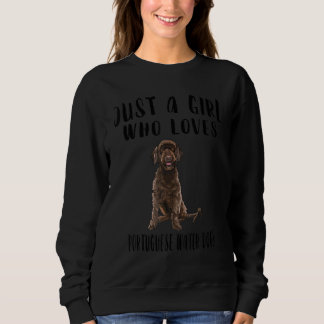 Im Just A Girl Who Loves Portuguese Water Dogs Sweatshirt