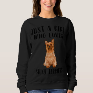 Im Just A Girl Who Loves Silky Terriers Dog Sweatshirt
