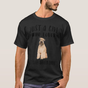 Im Just A Girl Who Loves Soft Coated Wheaten Terri T-Shirt