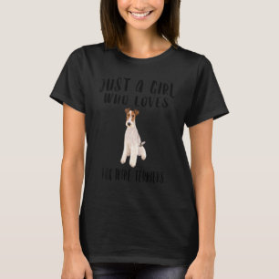Im Just A Girl Who Loves Wire Fox Terriers Dog T-Shirt