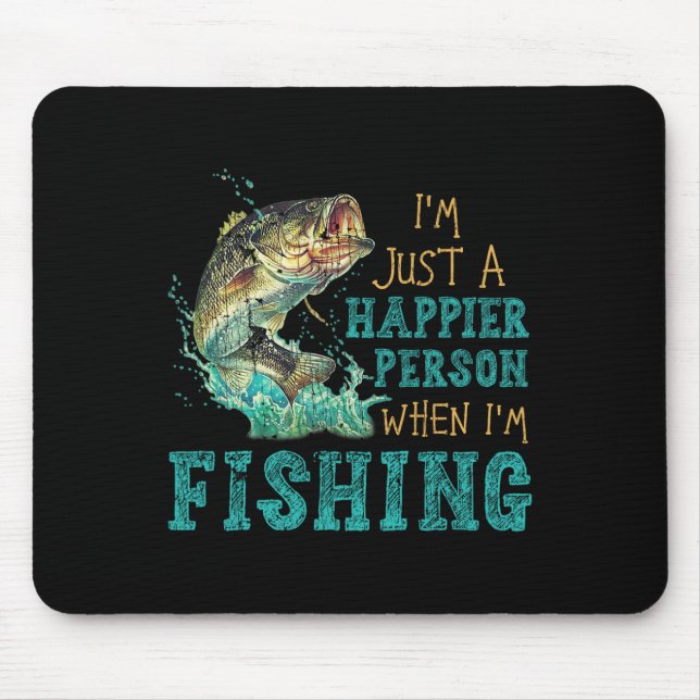 I'm Just A Happier Person When Im Fishing  Mouse Mat (Front)