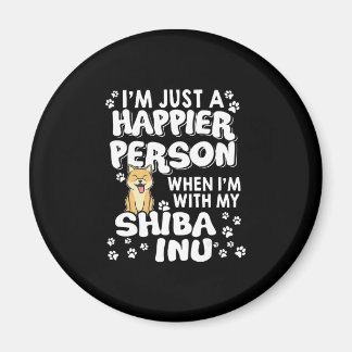Im just a happier person when im with my shiba inu magnet