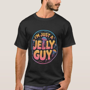 I'm Just A Jelly Guy Jealous Pun Sweet Joke - 2 T-Shirt