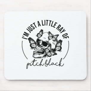 I'm Just A Little Ray Of Pitch Black Funny Skull B Mouse Mat